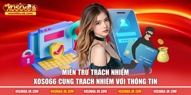 Miễn trừ trách nhiệm XOSO66 cùng trách nhiệm với thông tin
